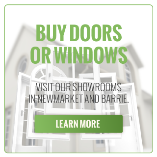 Buy Doors or Windows | Visit our showrooms in Newmarket and Barrie. Learn More